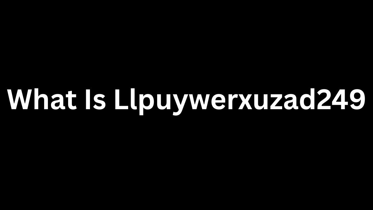What Is Llpuywerxuzad249